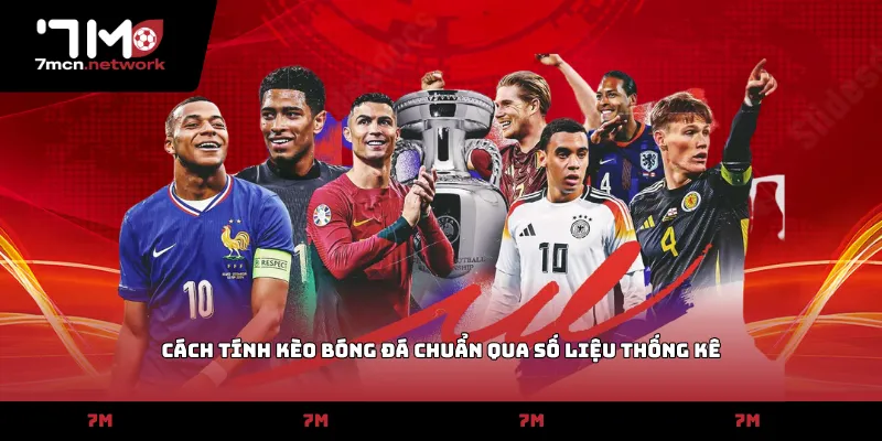 Cách tính kèo bóng đá chuẩn qua số liệu thống kê