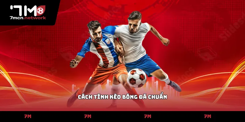 cách tính kèo bóng đá chuẩn