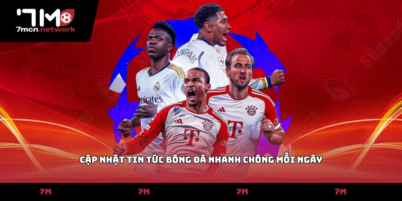 Cập nhật tin tức bóng đá nhanh chóng mỗi ngày