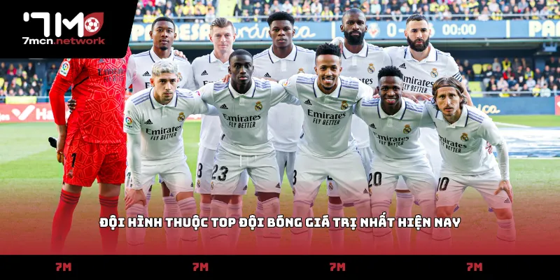 Đội hình thuộc top đội bóng giá trị nhất hiện nay
