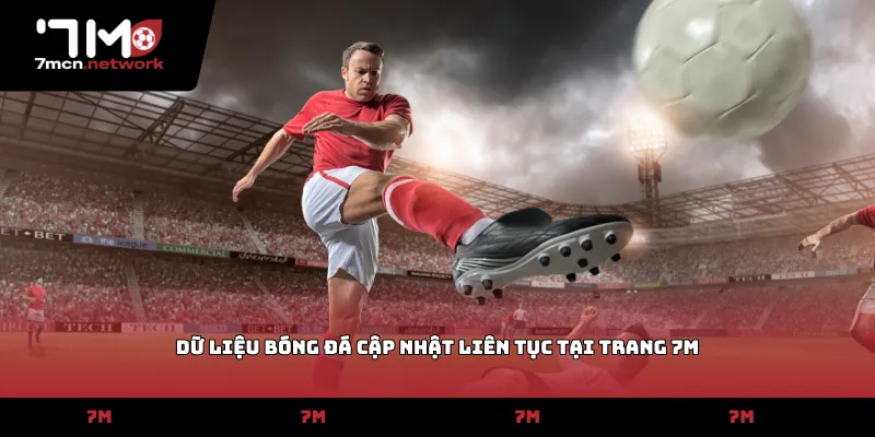 Dữ liệu bóng đá cập nhật liên tục tại trang 7M