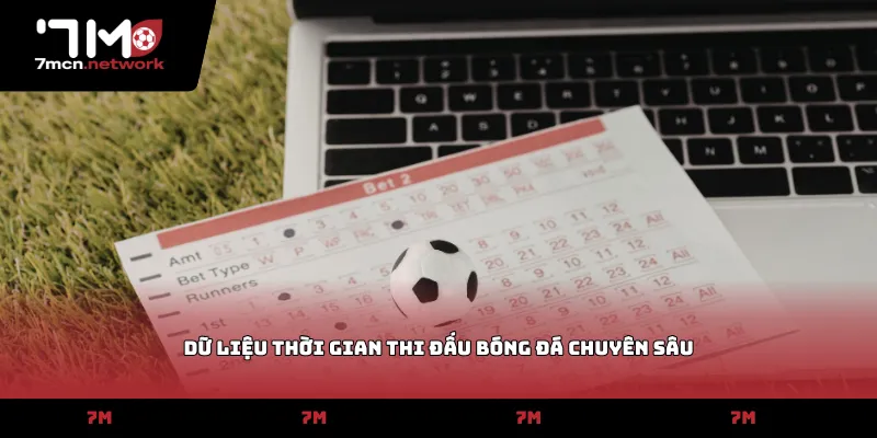 Dữ liệu thời gian thi đấu bóng đá chuyên sâu