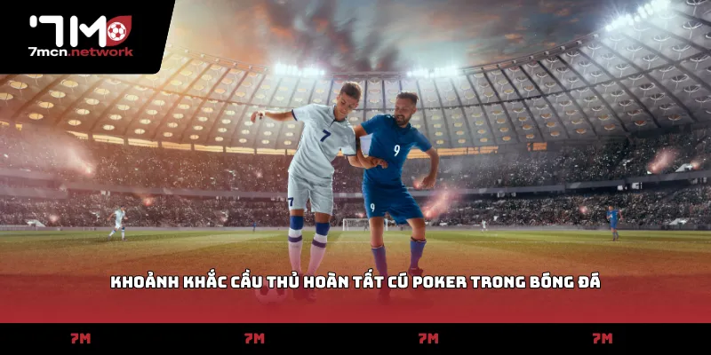 Khoảnh khắc cầu thủ hoàn tất cú poker trong bóng đá