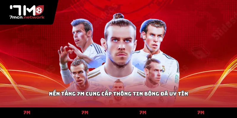 Nền tảng 7M cung cấp thông tin bóng đá uy tín