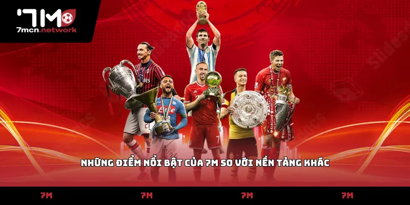 Những điểm nổi bật của 7M so với nền tảng khác