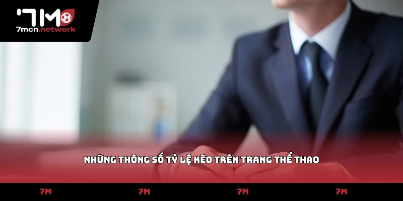 Những thông số tỷ lệ kèo trên trang thể thao