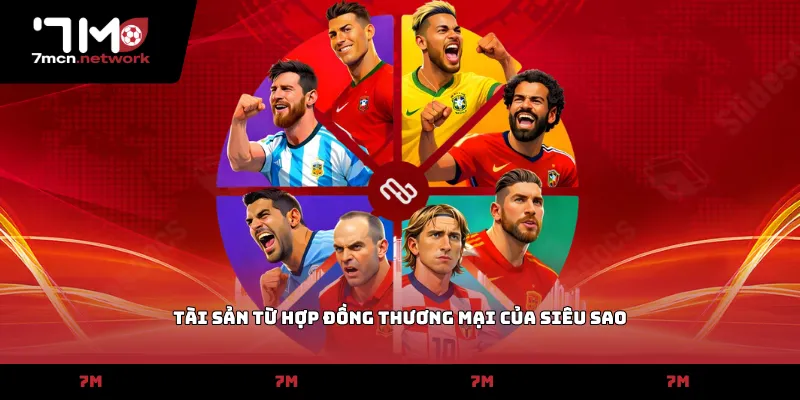 Tài sản từ hợp đồng thương mại của siêu sao