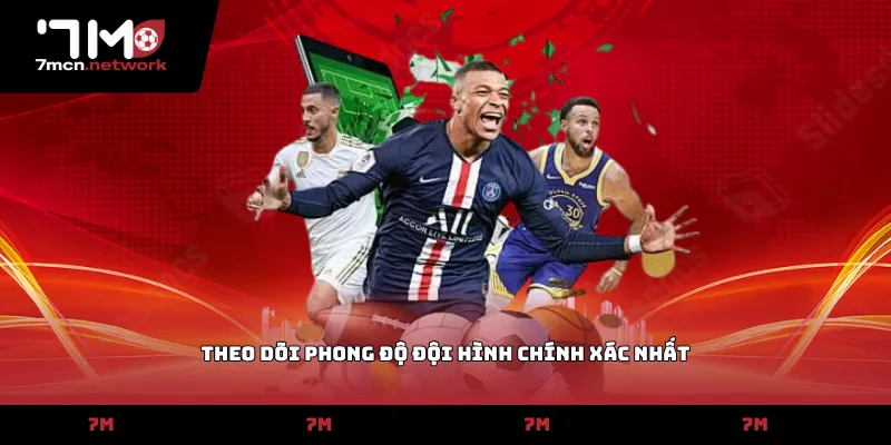 Theo dõi phong độ đội hình chính xác nhất