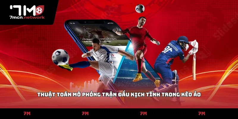 Thuật toán mô phỏng trận đấu kịch tính trong kèo ảo