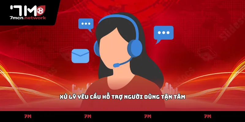 Xử lý yêu cầu hỗ trợ người dùng tận tâm